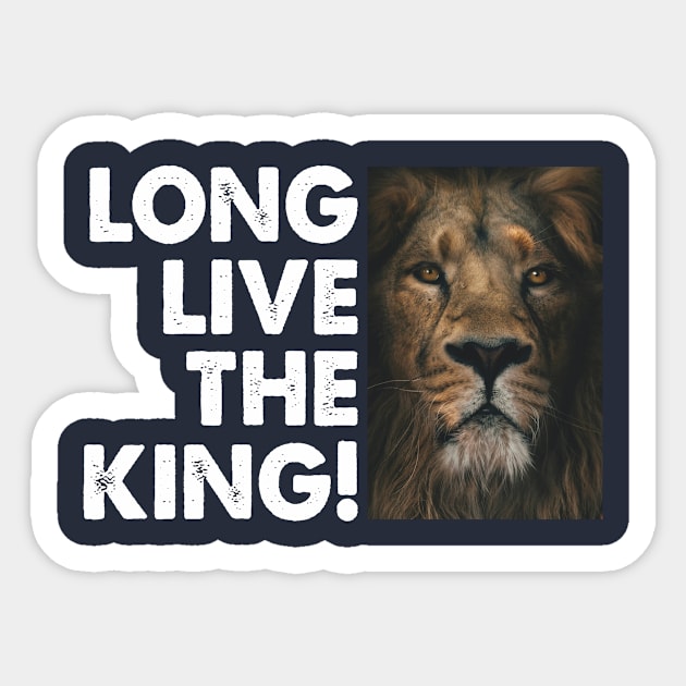 long live the king Sticker by CreativeIkbar Prints